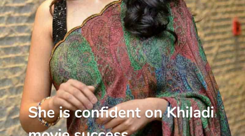 She is confident on Khiladi movie success